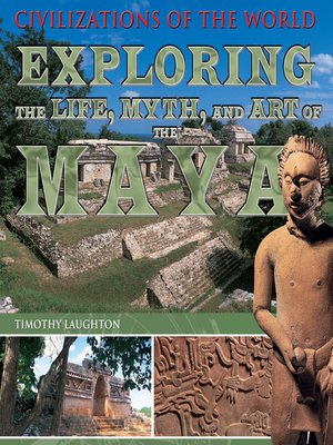 cover image of Exploring the Life, Myth, and Art of the Maya